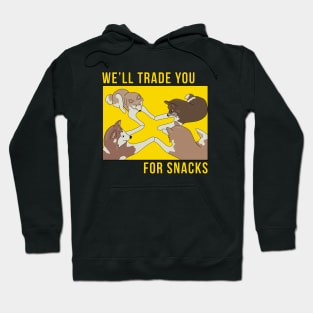 We'll Trade You for Snacks Hoodie